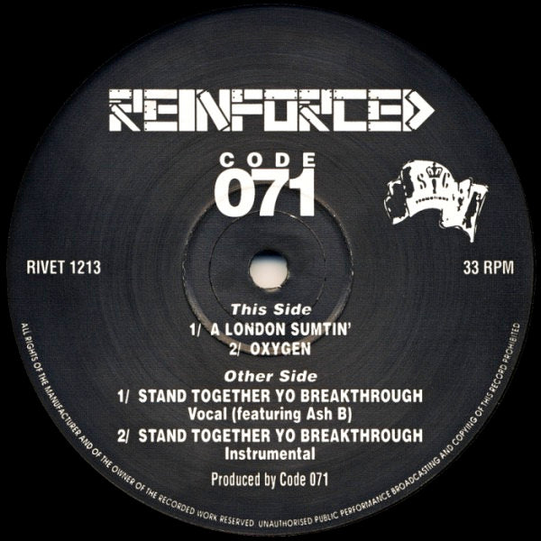 Image of Front Cover of 12" - /G+ - CODE 071, A London Sumtin' (Reinforced; RIVET 1213, UK 1992, Plain Sleeve), Strong G+, light marks & scuffs only., This Side	A1 A London Sumtin'A2 OxygenOther Side	AA1 Stand Together Yo Breakthrough (Vocal)AA2 Stand Together Yo Breakthrough (Instrumental) - 3926032E