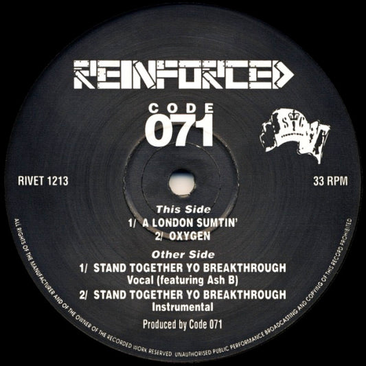 Image of Front Cover of 12" - /G+ - CODE 071, A London Sumtin' (Reinforced; RIVET 1213, UK 1992, Plain Sleeve), Strong G+, light marks & scuffs only., This Side	A1 A London Sumtin'A2 OxygenOther Side	AA1 Stand Together Yo Breakthrough (Vocal)AA2 Stand Together Yo Breakthrough (Instrumental) - 3926032E