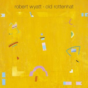 Image of Front Cover of LP - EX/VG+ - ROBERT WYATT, Old Rottenhat (Domino; REWIGLP43, UK 2008 Reissue, Inner), ,  - 1026286E