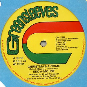 Image of Front Cover of 1025193E: 12" - EEK-A-MOUSE / LEE VAN CLEEF, Christmas-A-Come / Gone Water Gone (Greensleeves Records; GRED 74, UK 1981, Company Sleeve)   G+/G+