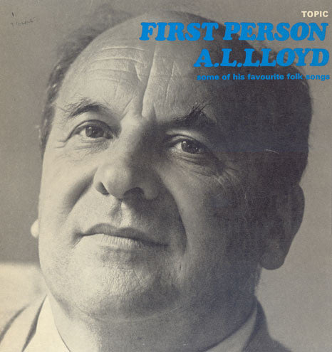 Image of Front Cover of LP - VG+/VG+ - A.L LLOYD, First Person - Some Of His Favourite Folk Songs (Topic Blue Label; 12T118, UK 1966, Laminated Front Sleeve, Mono), ,  - 1326443E
