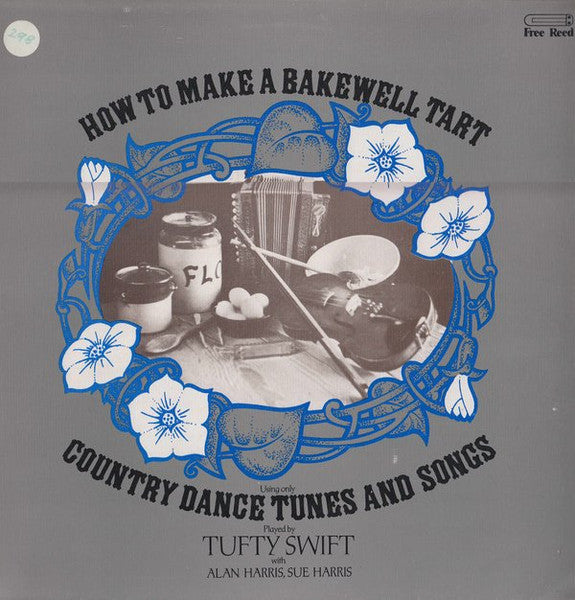 Image of Front Cover of LP - VG/VG - TUFTY SWIFT WITH ALAN HARRIS, SUE HARRIS, How To Make A Bakewell Tart (Free Reed; FRR 017, UK 1977, Insert & Company Inner), Strong VG, light storage marks.,  - 4316222C