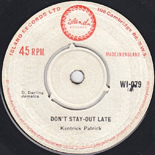 Image of Front Cover of 7" - /VG+ - KENTRICK PATRICK, Don't Stay Out Late / Forever & Ever (Island; WI-079, UK 1963, 3-Prong Centre), Centre intact, sticker on label.,  - 1456081S