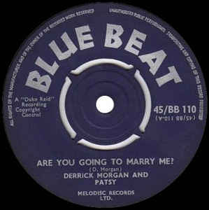 Image of Front Cover of 7" - /G+ - DERRICK MORGAN AND PATSY, Are You Going To Marry Me? / Troubles (Blue Beat; 45/BB 110, UK 1962, 4-Prong Centre), No centre piece, label wear.,  - 1216112C