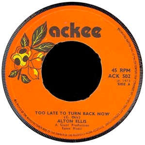 Image of Front Cover of 7" - /G - ALTON ELLIS, Too Late To Turn Back Now (Ackee; ACK502, UK 1972, 4 prong centre), Marks on disc. Plays above grade. Centre in tact.,  - 2526153E