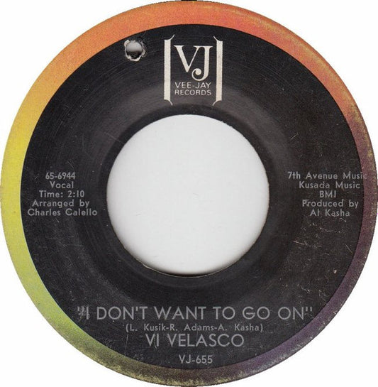 Image of Front Cover of 0325200E: 7" - VI VELASCO, I Don't Want To Go On/ You Are My Sunshine (Vee Jay Records; VJ 655, US 1965) Lots of marks.  /G+