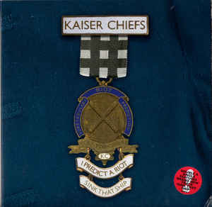 Image of Front Cover of 7" - VG+/VG+ - KAISER CHIEFS, I Predict A Riot / Sink That Ship (B-Unique; BUN096-7, UK 2005, Hype Stickered Gatefold Sleeve), ,  - 4216245C