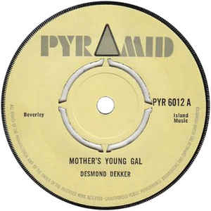 Image of Front Cover of 2725263E: 7" - DESMOND DEKKER / THE SOUL BROTHERS, Mother's Young Gal / Confucious (Pyramid; PYR 6012, UK 1967, Plain Sleeve, 4-Prong Centre) Shiny clean, light marks. Centre   /VG+