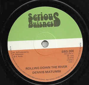 Image of Front Cover of 12" - /G+ - DENNIS MATUMBI, Rolling Down The River / Choose Me (Serious Buisness; SBD 004, UK 1978), Lots of marks and scuffs, plays above grade. Clean labels.,  - 4915374C