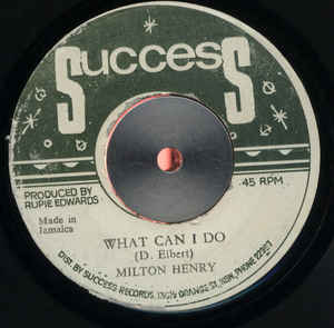 Image of Front Cover of 4153147S: 7" - MILTON HENRY / RUPIE EDWARDS ALL STARS, What Can I Do / Strictly Dub (Success; , Jamaica 1974, Plain Sleeve, Massive Donnie Elbert Cover!)   /VG