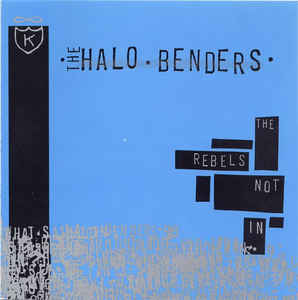 Image of Front Cover of LP - VG/VG - THE HALO BENDERS, The Rebels Not In (K; KLP 81, US 1998, Insert), Hairlines. Edge and ring wear.,  - 4226277E