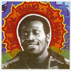 Image of Front Cover of 2xLP - VG/VG+ - TAJ MAHAL, The Real Thing (CBS Smooth Orange ; 66288, UK 1971, Inside Loading Gatefold Sleeve), ,  - 2946188S