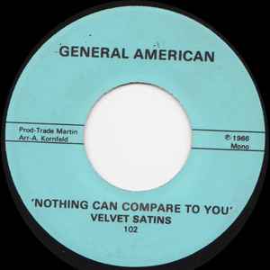 Image of Front Cover of 2224279E: 7" - VELVET SATINS, Nothing Can Compare To You (General American; 102, US 1976 Reissue, Plain sleeve, One sided) Lightest of marks.  /VG+