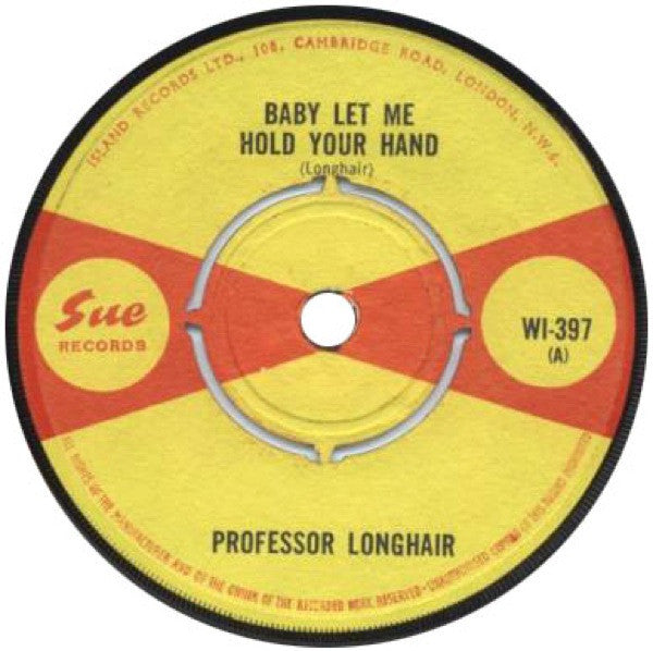 Image of Front Cover of 7" - /G+ - PROFESSOR LONGHAIR, Baby Let Me Hold Your Hand / Looka' No Hair (Sue Red / Yellow; WI-397, UK 1965, 4 prong centre), Marks on vinyl. Plays well. No centre.,  - 3526135E