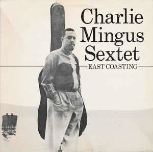 Image of Front Cover of LP - VG/VG - CHARLIE MINGUS SEXTET, East Coasting (Affinity ; AFF 86, UK 1982 Reissue), ,  - 2516494C