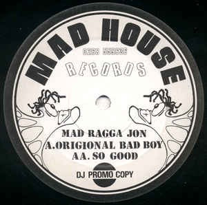 Image of Front Cover of 12" - /G+ - MAD RAGGA JON, Origional Bad Boy / So Good (Mad House; M/HSE 001, UK 1992, Promo Only, Plain Sleeve), Lots of marks across both sides. Noticeable crackle throughout.,  - 2346206S