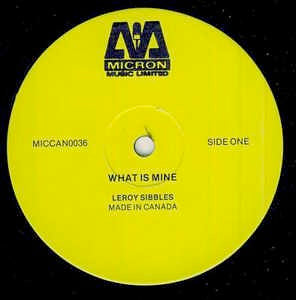 Image of Front Cover of 12" - /VG - LEROY SIBBLES, What Is Mine / Fattie Fattie (Micron Music Limited; MICCAN0036, Canada 1980s), Light marks only. Clean labels.,  - 4316132C