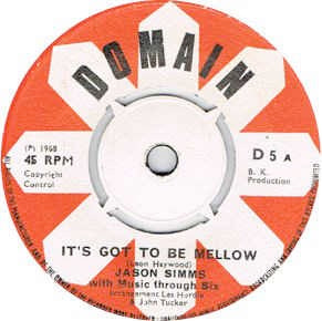 Image of Front Cover of 7" - /G+ - JASON SIMMS WITH MUSIC THROUGH SIX, It's Got To Be Mellow (Domain; D 5, UK 1968, 4-Prong Centre), Strong G+, A few light surface marks, Plays well. ,  - 3116278C
