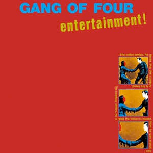 Image of Front Cover of LP - NEW/NEW - GANG OF FOUR, Entertainment! (; 0825646297023, UK 2014 Reissue, Inner), , Propelled by a political mission and some wicked bass playing, the Gang of Four released 'Entertainment' in 1979. Though King sings, "two steps forward, six steps back" (in 'At Home he's a Tourist'), the only reason Gang of Four could have for stepping back is that they are so far ahead of the curve. This record is - without question - one of the most important records from the post punk era. and