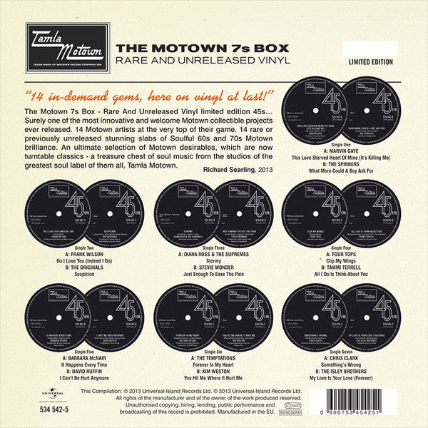 Image of Back Cover of 7x7" - VG/VG+ - VARIOUS, The Motown 7s Box - Rare and Unreleased Vinyl (Motown; 534 542-5, Europe 2013, Box Set, Company Inners & Insert, Numbered), 00056 / 2000. Records generally clean aside from the odd light storage mark. Box has light staining and scuffs. Hype sticker on front, Marvin Gaye   This Love Starved Heart Of The Spinners   What More Could A Boy AskFrank Wilson   Do I Love You (Indeed I Do)The Originals   SuspicionDiana Ross & The Supremes   StormyStevie Wonder   Jus