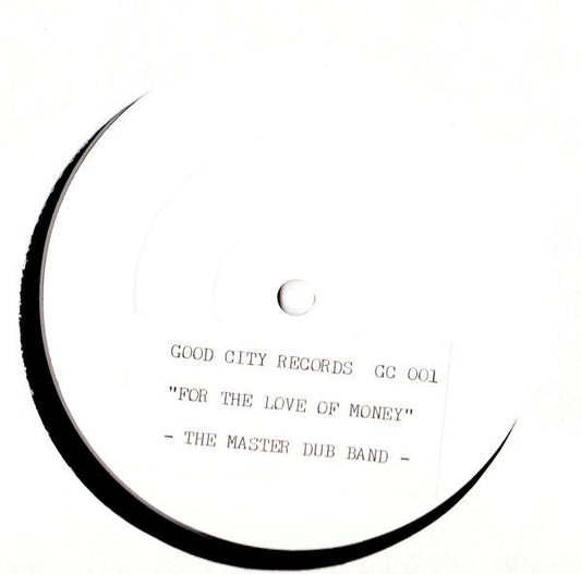 Image of Front Cover of 12" - /G+ - THE MASTER DUB BAND, For The Love Of Money (Good City; MO 1-B, UK 1981, Stickered White Label, Plain Sleeve), Lots of hairline marks across both sides that causes slight surface noise throughout. No popping or skips on more prominent marks, This UK 12", released in March 1981 in very limited quantity and only in white label format with a sticker on one side, comprises two remixes/re-edits of differing lengths, of the Disco Dub Band 7" originally released in 1976.A For T