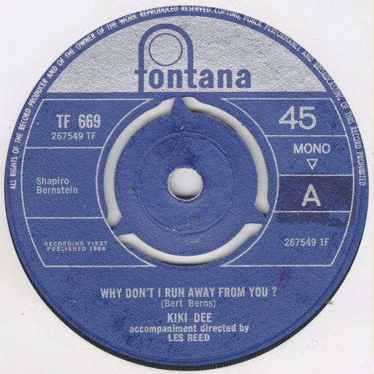 Image of Front Cover of 0614372C: 7" - KIKI DEE, Why Don't I Run Away From You ? / Small Town (Fontana; TF 669, UK 1966) No centre  /VG
