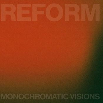 Image of Front Cover of 5133041E: LP - MONOCHROMATIC VISIONS, REFORM (; MV002, UK 2023, Picture Sleeve, Inner, Red Vinyl, Limited Edition of 300)   NEW/NEW