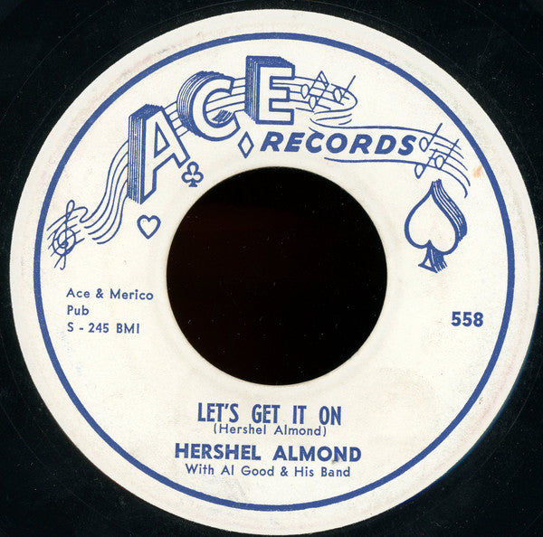 Image of Front Cover of 0124073E: 7" - HERSHEL ALMOND WITH AL GOOD & HIS BAND, Let's Get It On / The Great Tragedy (Ace Records; 558, US 1959) Small Stain On Label  /VG+