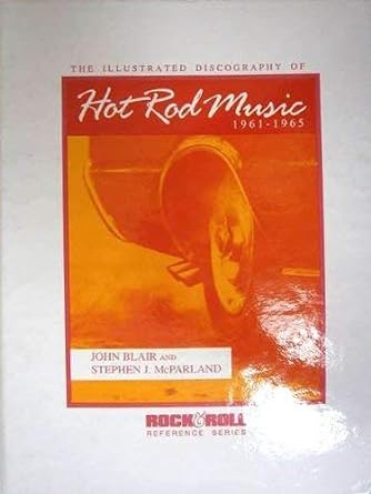 Image of Front Cover of 0634039E: Book - JOHN BLAIR, The Illustrated Discography of Hot Rod Music 1961-1965 (R&R PC ink; , UK, Europe & US 1990, Hardback) Front Cover is slightly bent and with a couple of marks too  G+/VG+