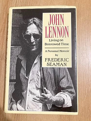 Image of Front Cover of 0724208E: Book - FREDERIC SEAMAN, John Lennon - Living on Borrowed Time - A Personal Memoir (Xanadu; 9781854800992, US 1991, Hardback With Dust Jacket)   VG+/VG+