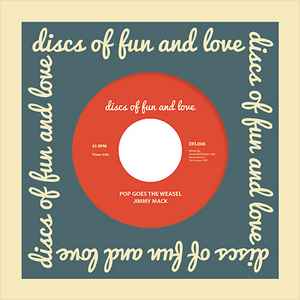 Image of Front Cover of 0824379E: 7" - JIMMY MACK, Pop Goes The Weasel (Discs Of Fun And Love; DFL006, UK 2021, Company Sleeve) Lightest of marks.  VG+/VG+
